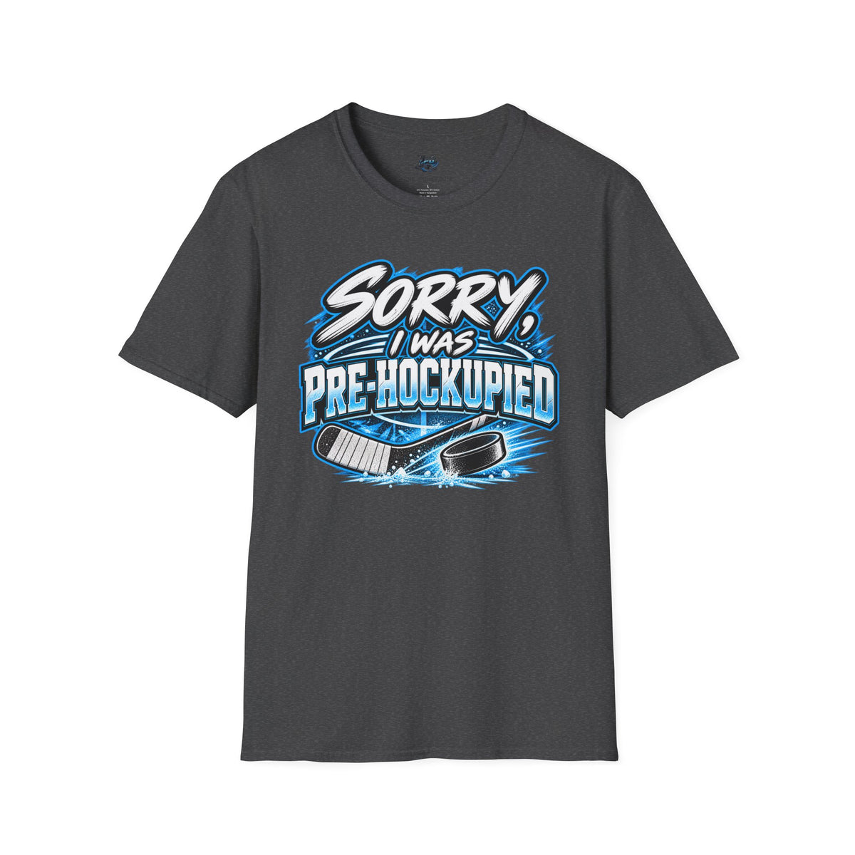 "Sorry, I Was Pre-Hockupied" Hockey T-Shirt - ADULT SIZES