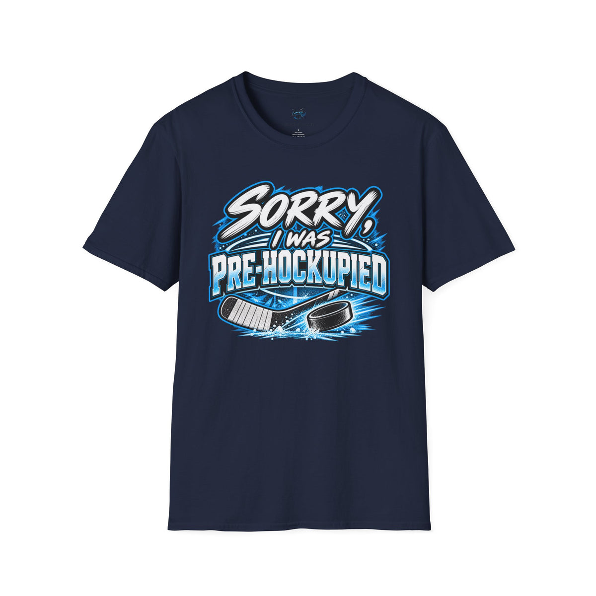 "Sorry, I Was Pre-Hockupied" Hockey T-Shirt - ADULT SIZES